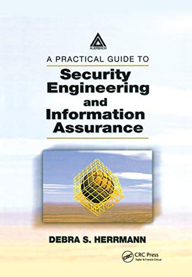 Practical Guide to Security Engineering and Information Assurance