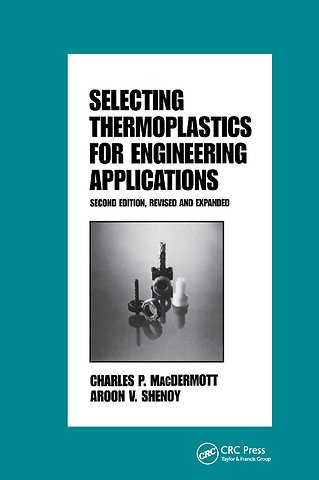 Selecting Thermoplastics for Engineering Applications, Second Edition,