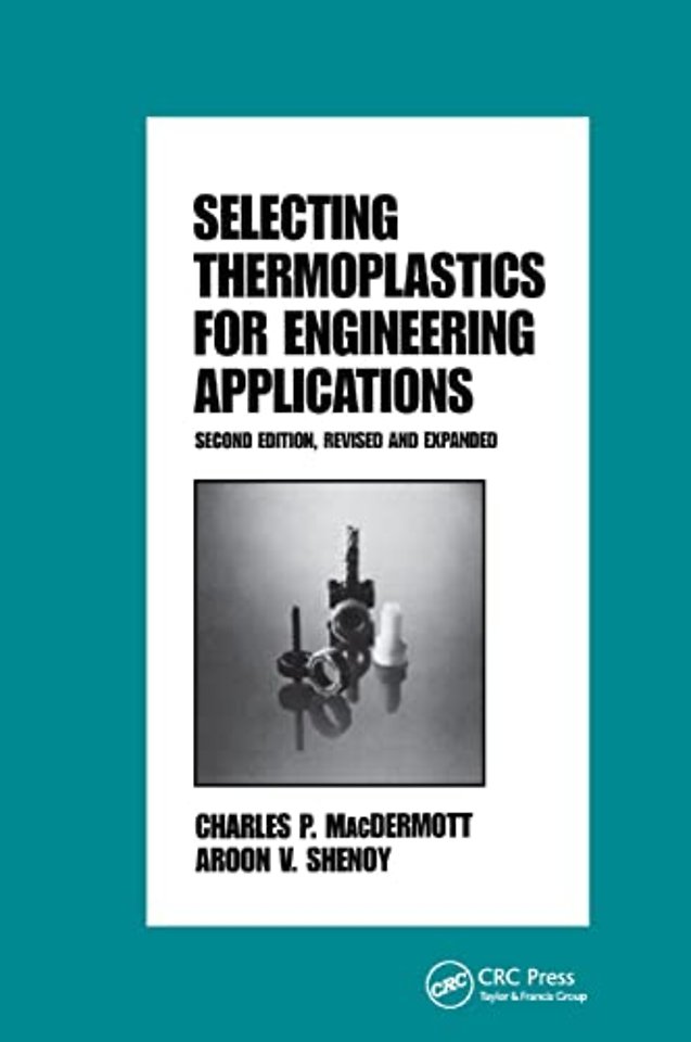 Selecting Thermoplastics for Engineering Applications, Second Edition,