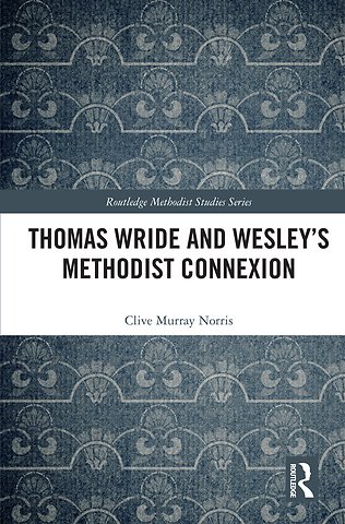 Thomas Wride and Wesley’s Methodist Connexion
