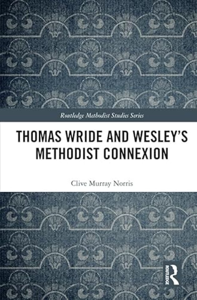 Thomas Wride and Wesley’s Methodist Connexion