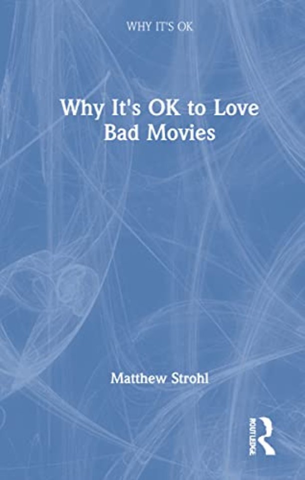 Why It's OK to Love Bad Movies