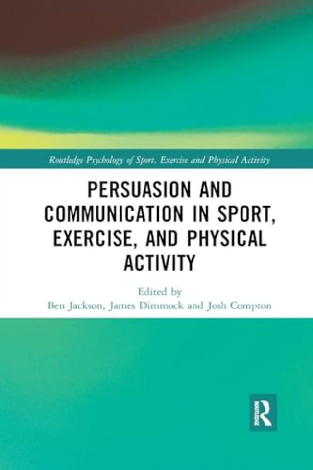 Persuasion and Communication in Sport, Exercise, and Physical Activity