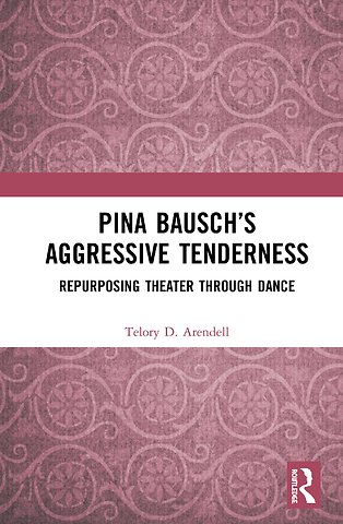 Pina Bausch’s Aggressive Tenderness