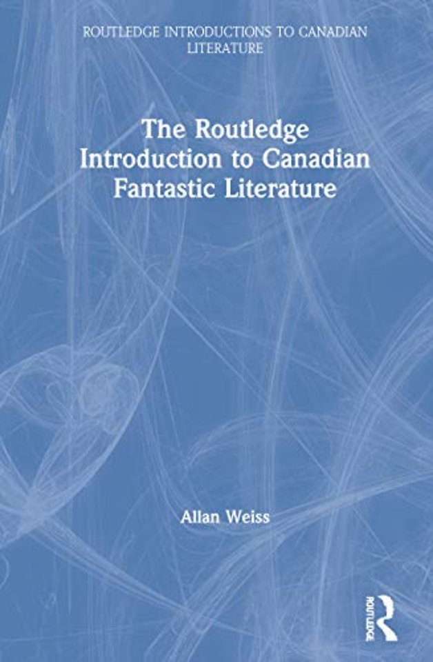 Routledge Introduction to Canadian Fantastic Literature