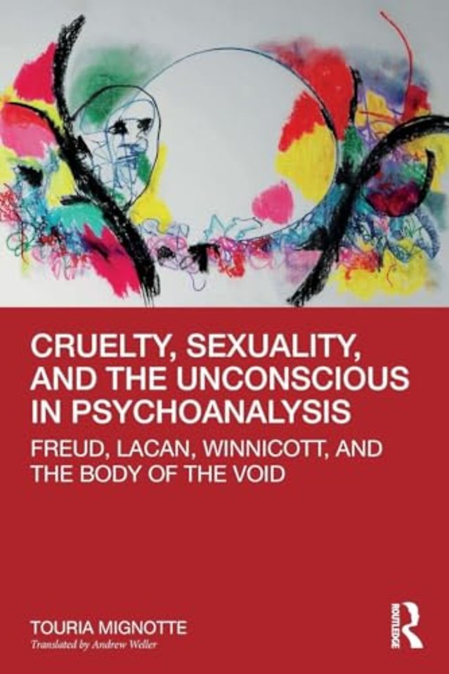 Cruelty, Sexuality, and the Unconscious in Psychoanalysis
