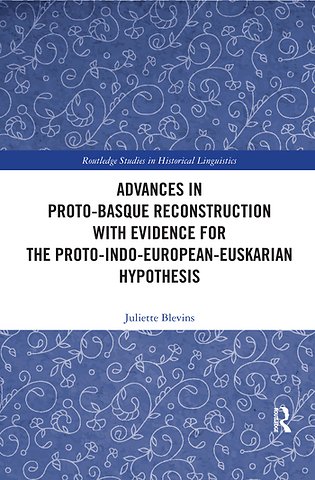Advances in Proto-Basque Reconstruction with Evidence for the Proto-Indo-European-Euskarian Hypothesis