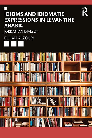 Idioms and Idiomatic Expressions in Levantine Arabic