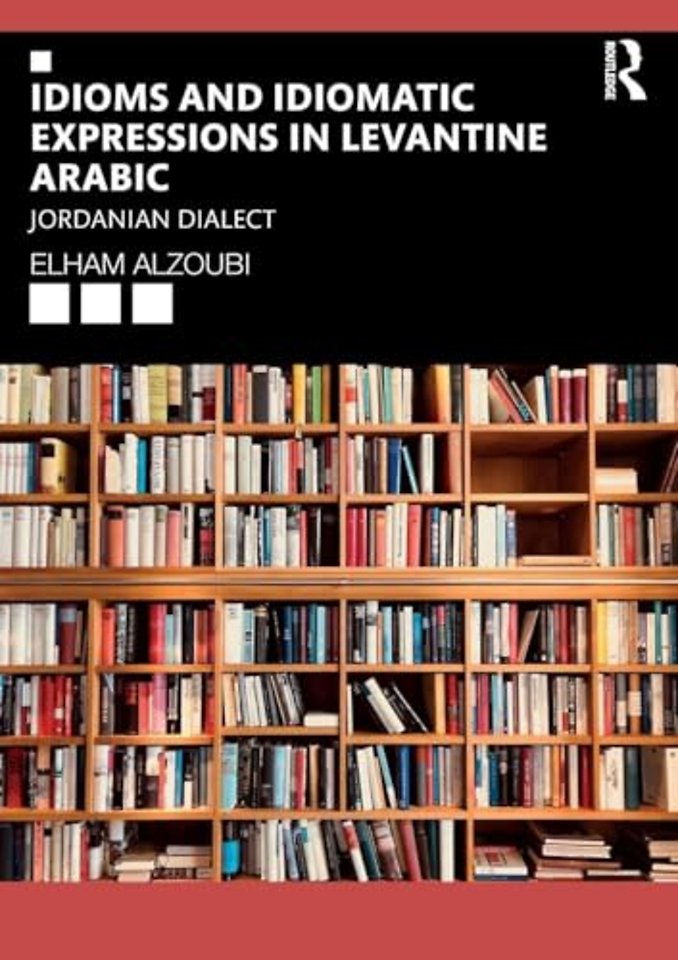 Idioms and Idiomatic Expressions in Levantine Arabic