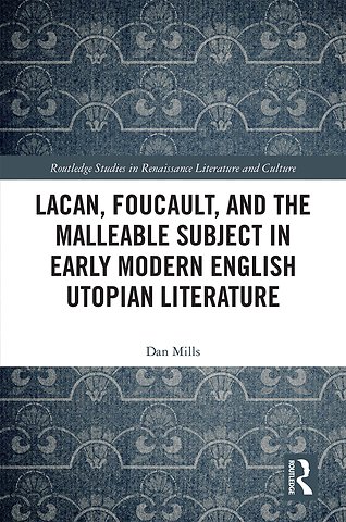Lacan, Foucault, and the Malleable Subject in Early Modern English Utopian Literature