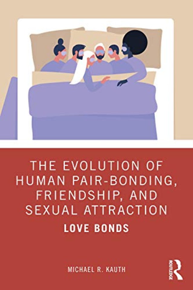 Evolution of Human Pair-Bonding, Friendship, and Sexual Attraction