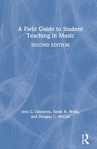 Field Guide to Student Teaching in Music