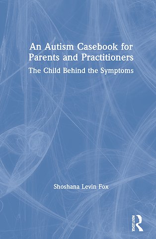 Autism Casebook for Parents and Practitioners