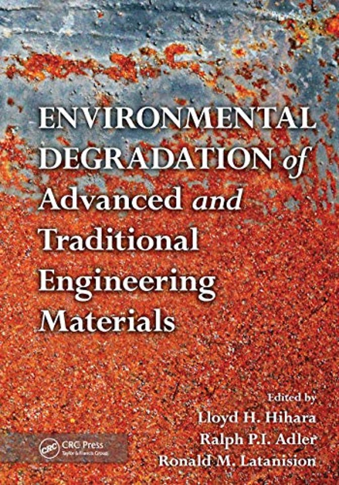 Environmental Degradation of Advanced and Traditional Engineering Materials