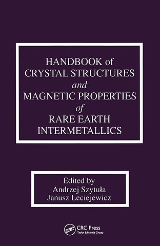 Handbook of Crystal Structures and Magnetic Properties of Rare Earth Intermetallics
