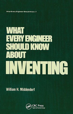 What Every Engineer Should Know about Inventing