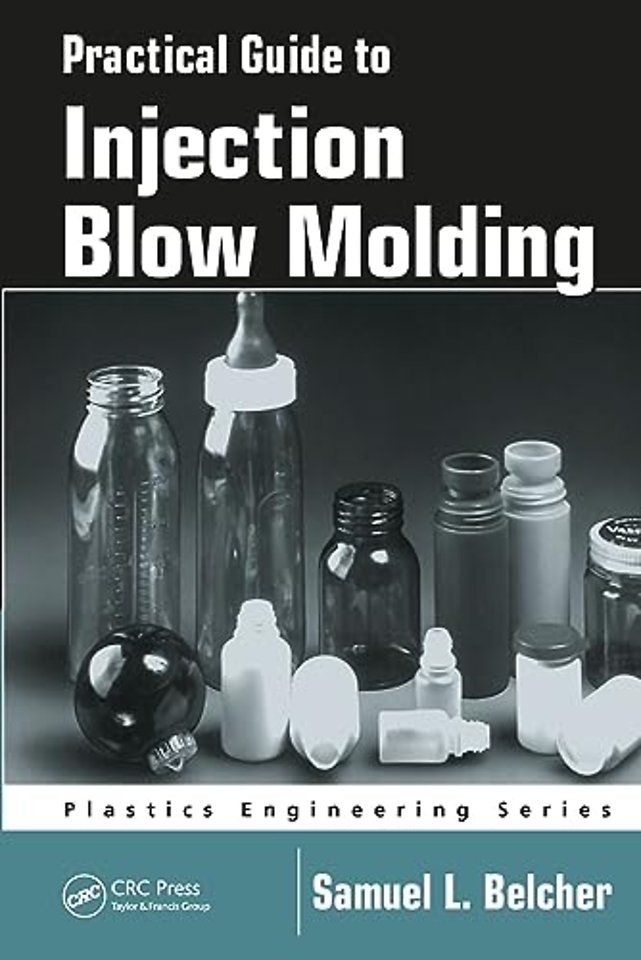 Practical Guide To Injection Blow Molding