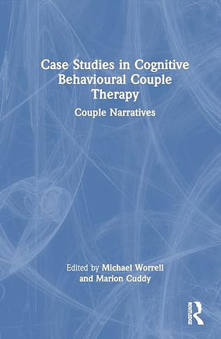 Case Studies in Cognitive Behavioural Couple Therapy