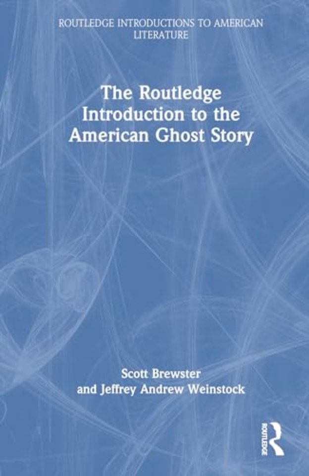 The Routledge Introduction to the American Ghost Story