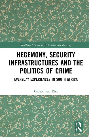 Hegemony, Security Infrastructures and the Politics of Crime