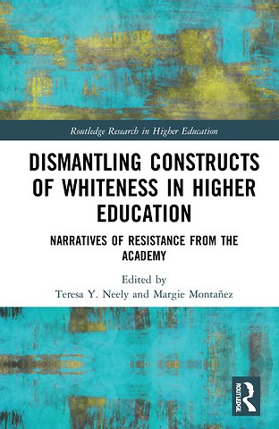 Dismantling Constructs of Whiteness in Higher Education