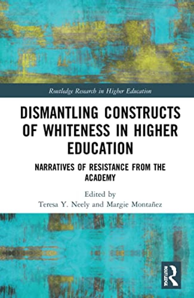 Dismantling Constructs of Whiteness in Higher Education