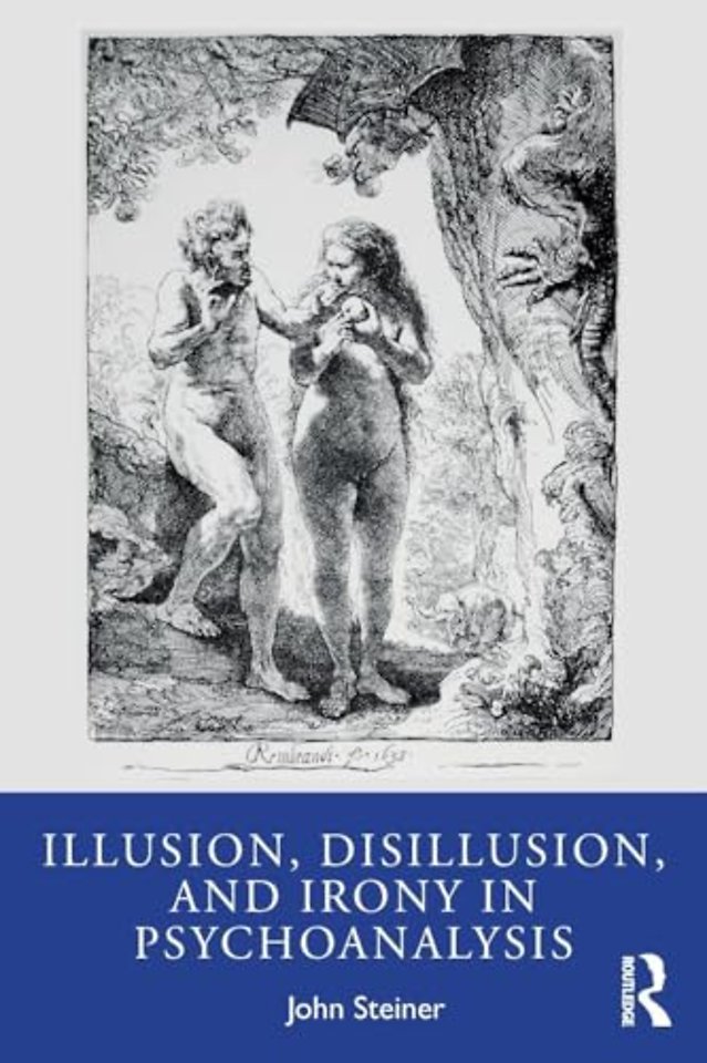 Illusion, Disillusion, and Irony in Psychoanalysis