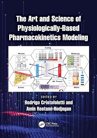 The Art and Science of Physiologically-Based Pharmacokinetics Modeling