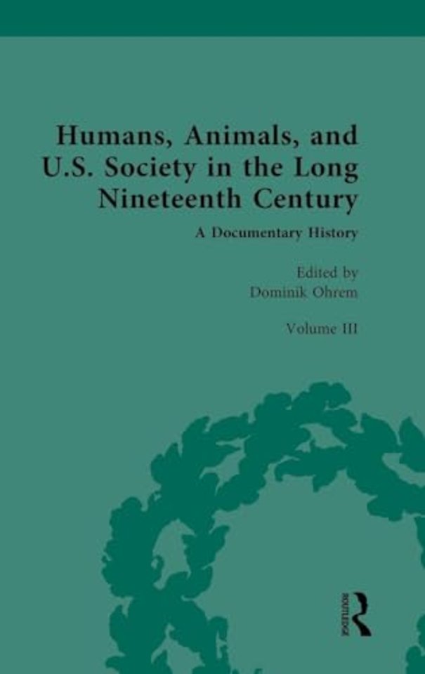 Humans, Animals, and U.S. Society in the Long Nineteenth Century: A Documentary History