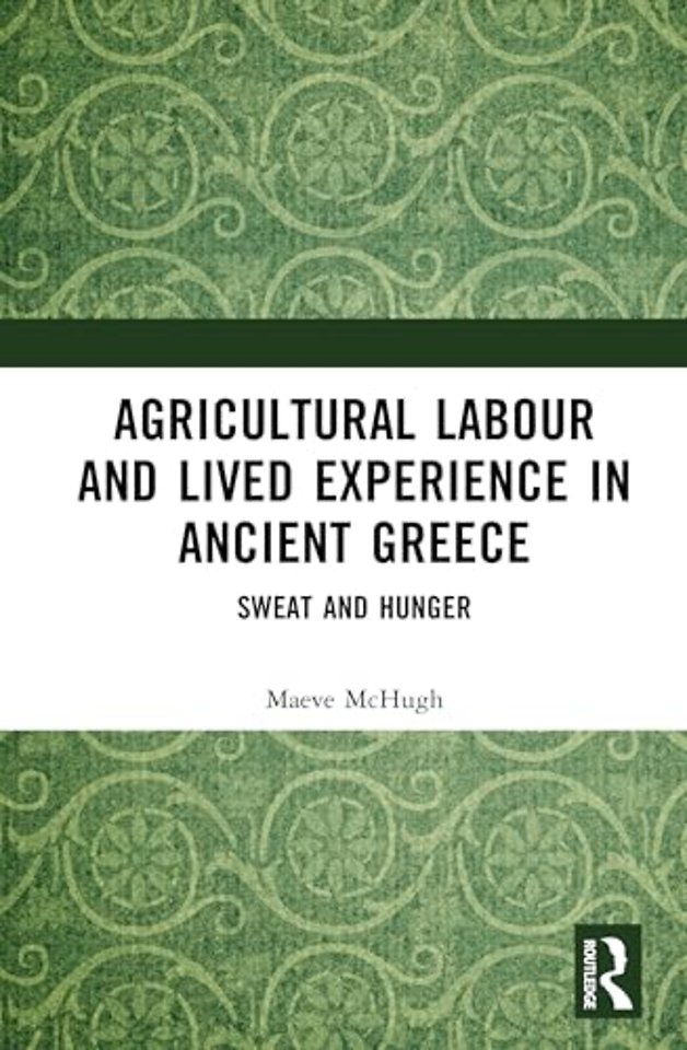 Agricultural Labour and Lived Experience in Ancient Greece