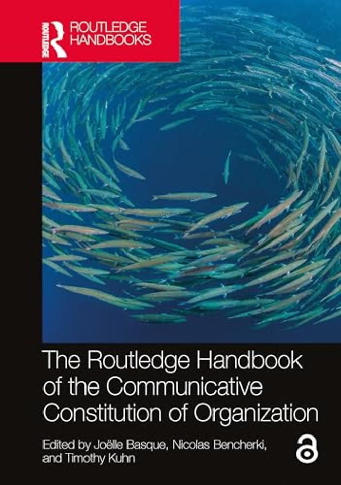 The Routledge Handbook of the Communicative Constitution of Organization