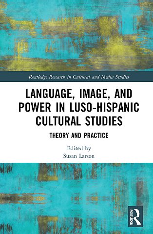 Language, Image and Power in Luso-Hispanic Cultural Studies