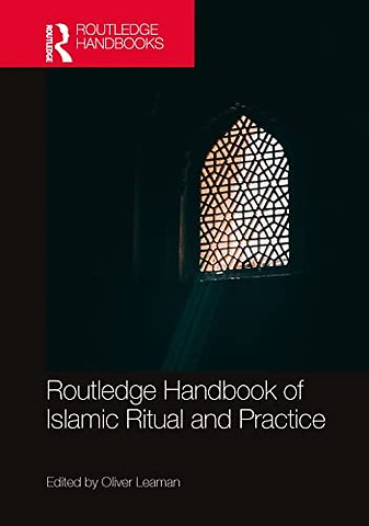 Routledge Handbook of Islamic Ritual and Practice