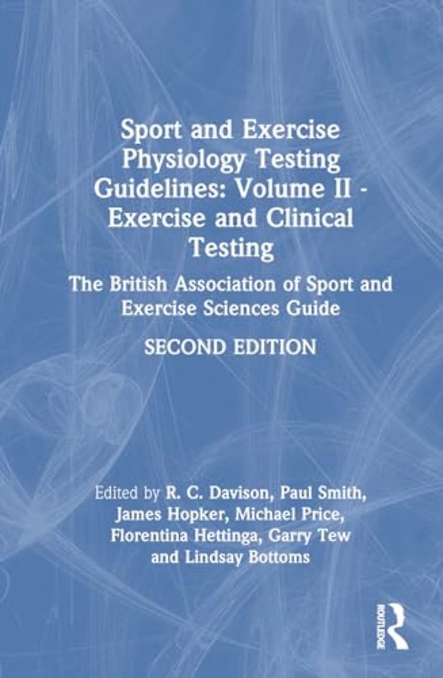Sport and Exercise Physiology Testing Guidelines: Volume II - Exercise and Clinical Testing