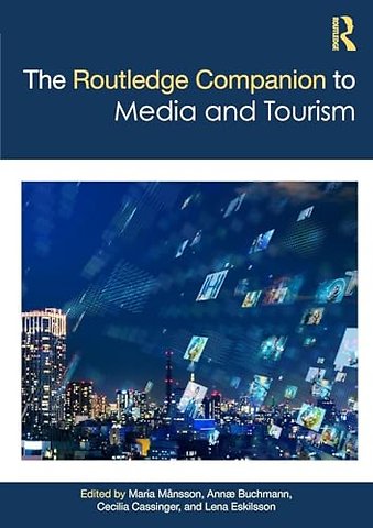 The Routledge Companion to Media and Tourism