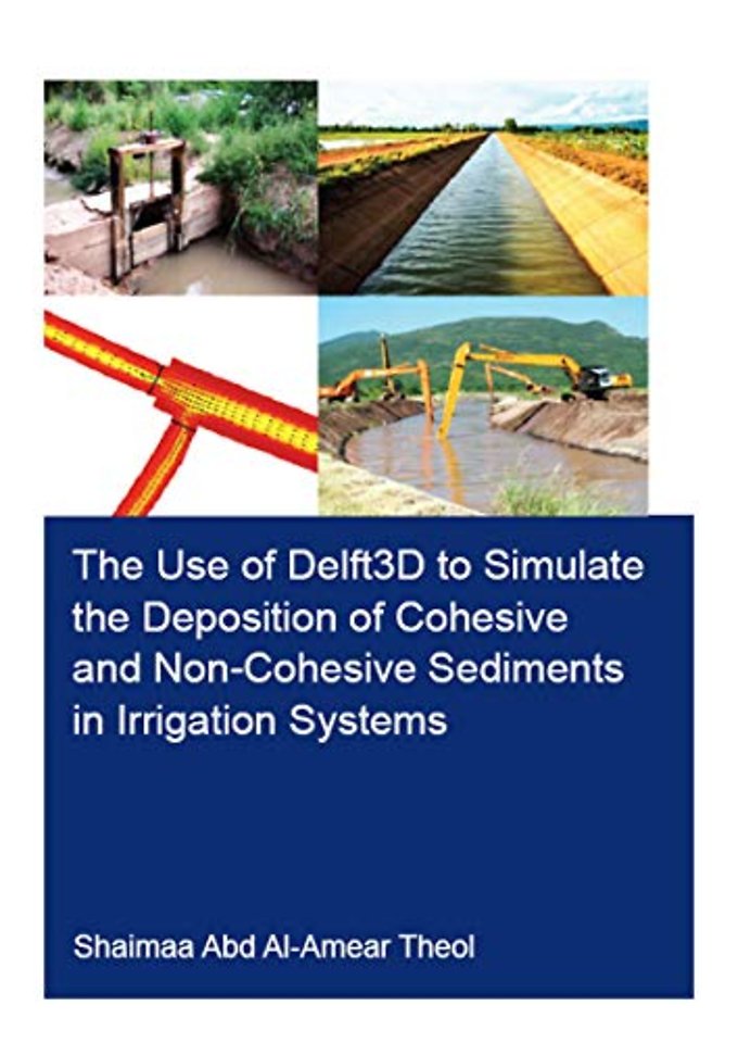 Use of Delft3D to Simulate the Deposition of Cohesive and Non-Cohesive Sediments in Irrigation Systems