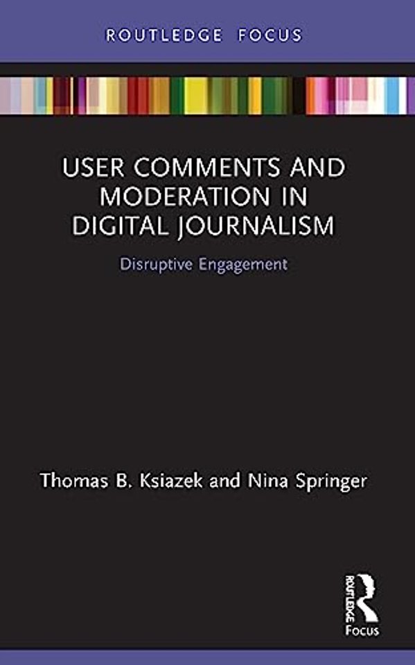 User Comments and Moderation in Digital Journalism