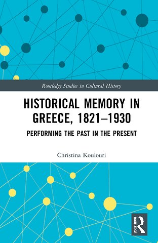 Historical Memory in Greece, 1821–1930