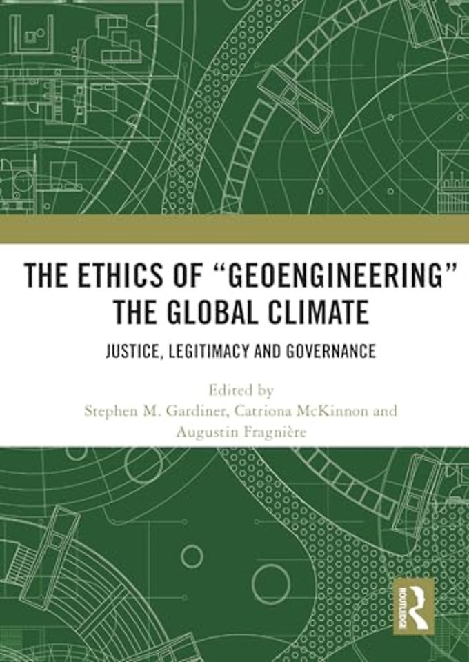 The Ethics of “Geoengineering” the Global Climate