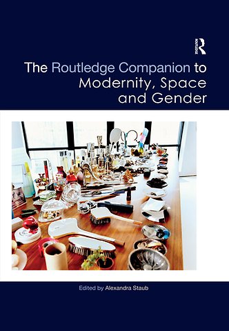 Routledge Companion to Modernity, Space and Gender