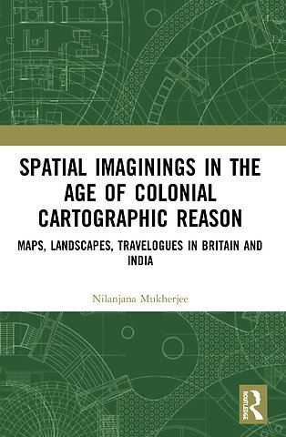 Spatial Imaginings in the Age of Colonial Cartographic Reason