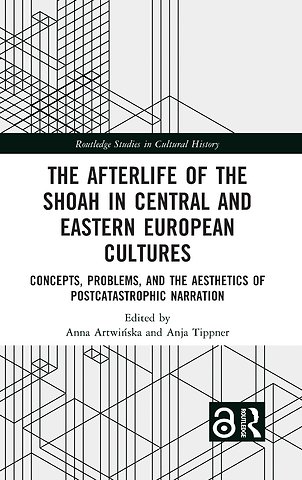 Afterlife of the Shoah in Central and Eastern European Cultures
