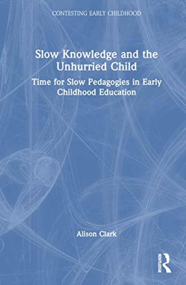 Slow Knowledge and the Unhurried Child
