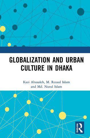 Globalization and Urban Culture in Dhaka