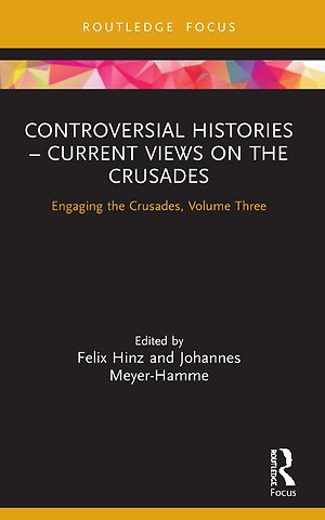 Controversial Histories – Current Views on the Crusades