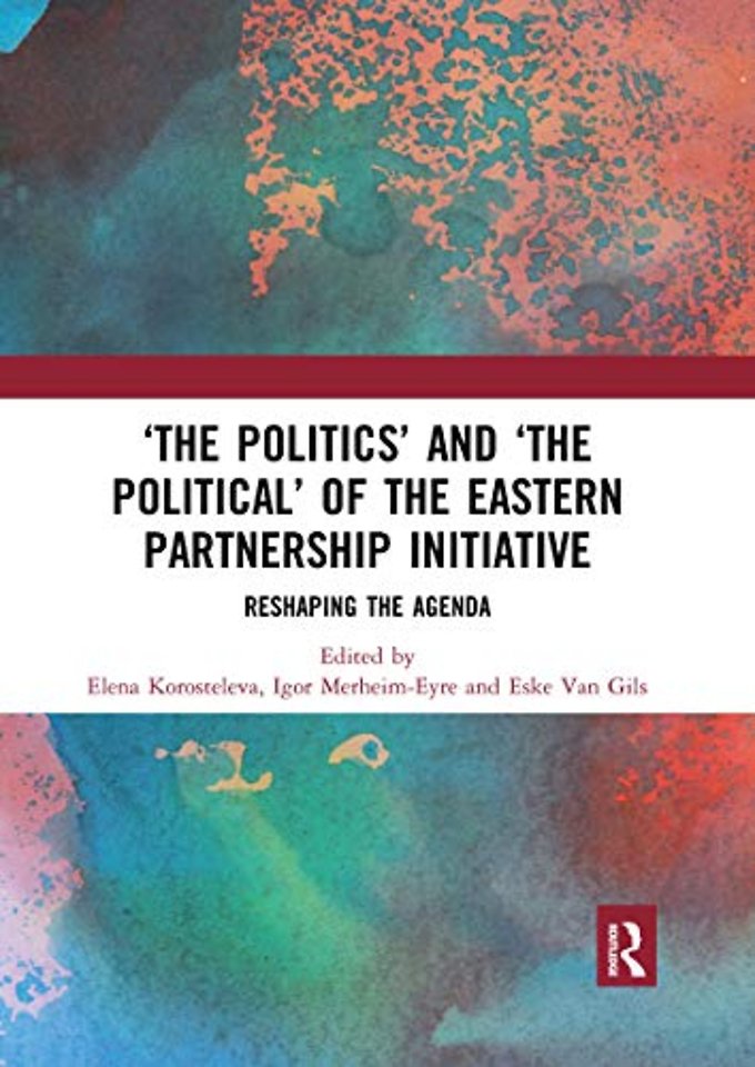 ‘The Politics’ and ‘The Political’ of the Eastern Partnership Initiative