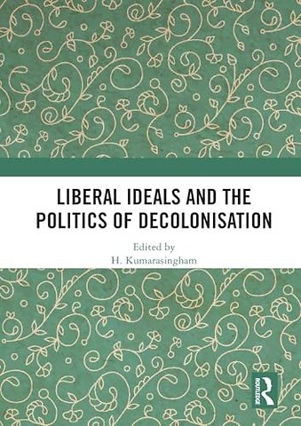 Liberal Ideals and the Politics of Decolonisation