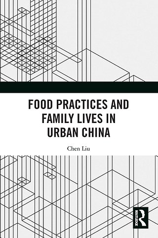 Food Practices and Family Lives in Urban China