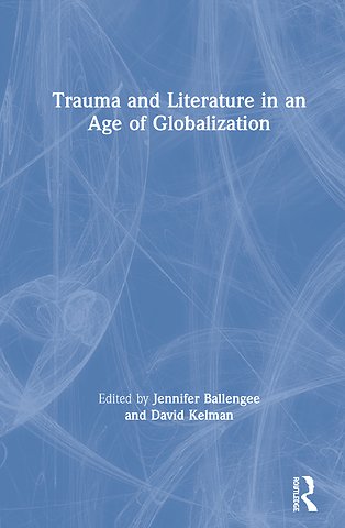 Trauma and Literature in an Age of Globalization
