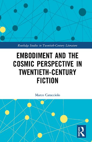 Embodiment and the Cosmic Perspective in Twentieth-Century Fiction